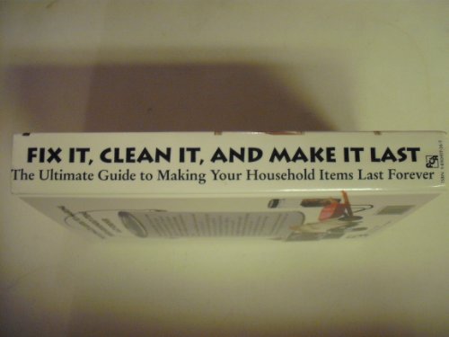 Fix It, Clean It and Make It Last: The Ultimate Guide to Making Your Household Items Last Forever