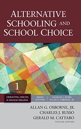 Alternative Schooling and School Choice (Debating Issues in American Education: A SAGE Reference Set)