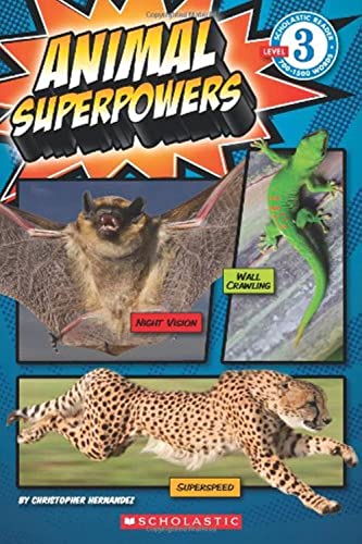 Animal Superpowers (Scholastic Reader, Level 3)