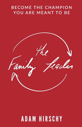 The Family Leader: Become the champion you are meant to be.