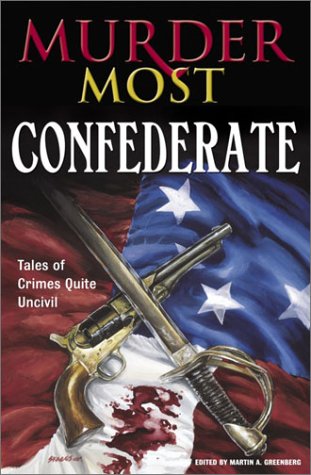 Murder Most Confederate: Tales of Crimes Quite Uncivil