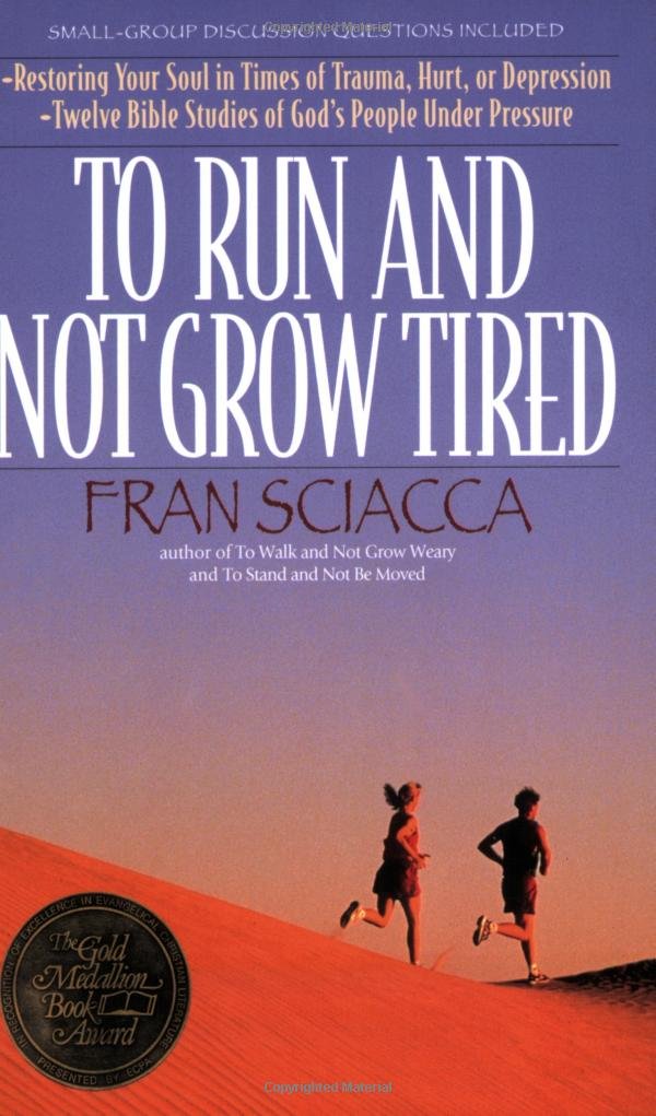 To Run and Not Grow Tired: Restoring Your Faith in Times of Trauma, Hurt, or Depression (Fran Sciacca Bible Studies)