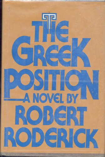 The Greek Position: A Novel by Robert Roderick.