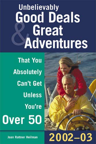 Unbelievably Good Deals & Great Adventures That You Absolutely Can't Get Unless You're Over 50, 2002-2003