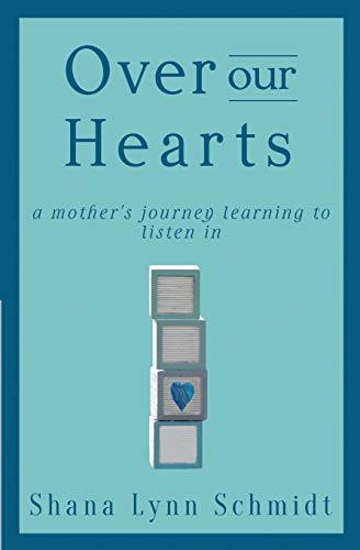 Over Our Hearts: A Mother's Journey Learning to Listen In - 8813