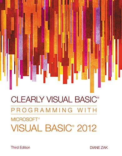 Clearly Visual Basic: Programming with Microsoft Visual Basic 2012 - 3197