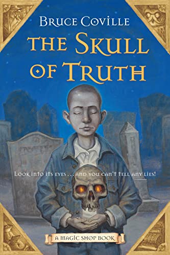 The Skull Of Truth: A Magic Shop Book (Magic Shop Book, 4)
