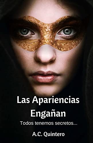 Las Apariencias Engaan: Todos tenemos secretos (Spanish Edition)