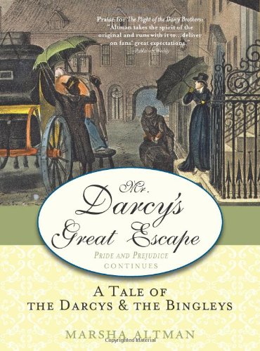 Mr. Darcy's Great Escape: A tale of the Darcys & the Bingleys - 3251