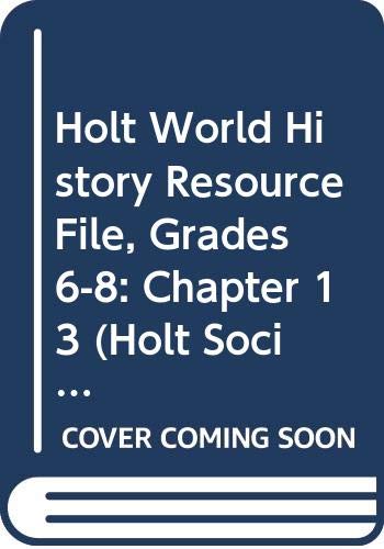 Holt World History Resource File, Grades 6-8: Chapter 13 (Holt Social Studies)