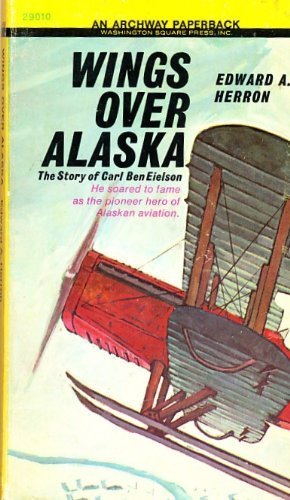 Wings Over Alaska: The Story of Carl Ben Eielson (Archway Paperback)