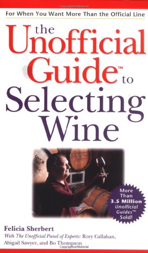 The Unofficial Guide to Selecting Wine