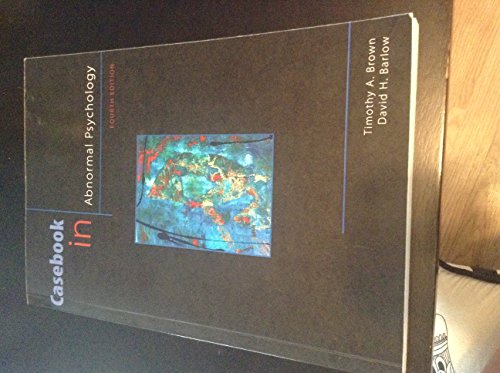 Casebook in Abnormal Psychology, 4th Edition (PSY 254 Behavior Problems and Personality)