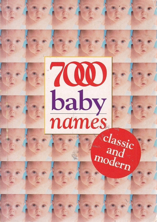 7000 Baby Names: Classic and Modern