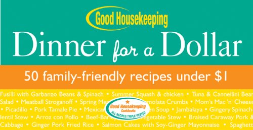 Good Housekeeping Dinner for a Dollar: 50 Family-Friendly Recipes Under $1