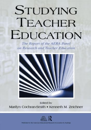 Studying Teacher Education: The Report of the AERA Panel on Research and Teacher Education - 5216