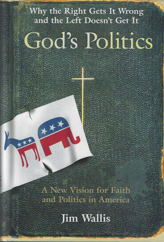 God's Politics: Why the Right Gets It Wrong and the Left Doesn't Get It