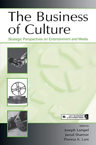 The Business of Culture: Strategic Perspectives on Entertainment and Media (Organization and Management Series)