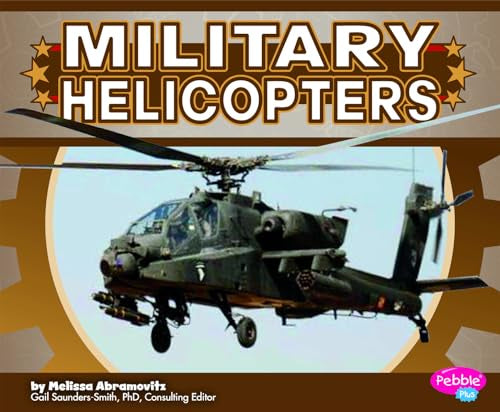 Military Helicopters (Pebble Plus: Military Machines)