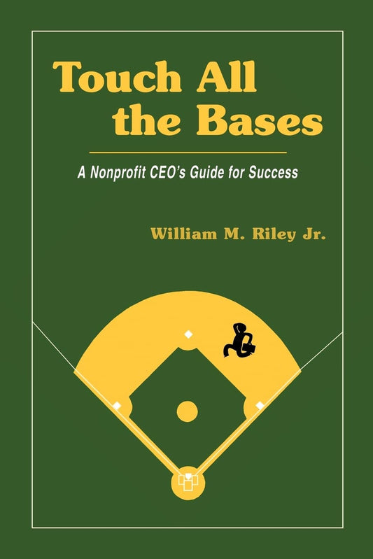 Touch All the Bases: A Nonprofit CEO's Guide to Success