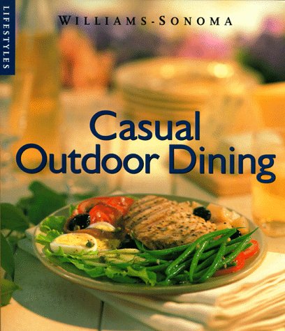 Casual Outdoor Dining (Williams-Sonoma Lifestyles , Vol 9, No 20)