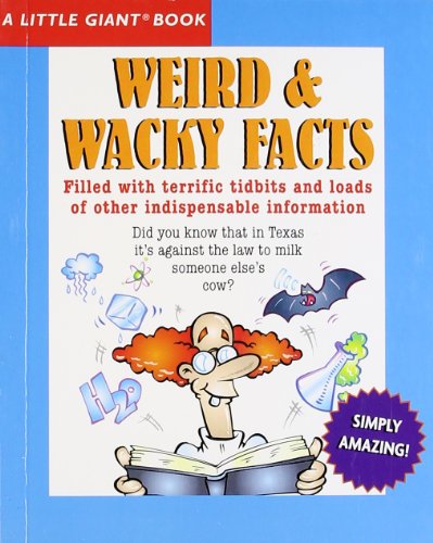 A Little Giant Book: Weird & Wacky Facts (Little Giant Books)