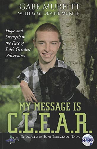 My Message is C.L.E.A.R.: Hope and Strength in the Face of Life's Greatest Adversities