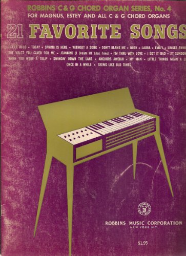 21 Favorite Songs (For Magnus, Estey and all C & G Organs, Robbins C & G Chord Organ Series, No. 4)