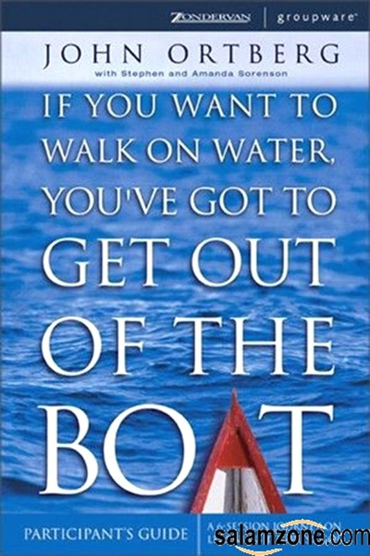 If You Want to Walk on Water, You've Got to Get Out of the Boat - Participants Guide