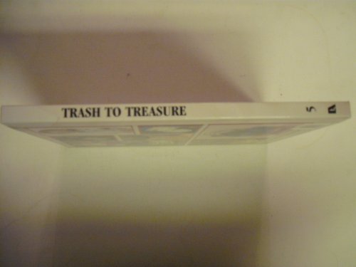 Trash to Treasure : The Year's Best Creative Crafts