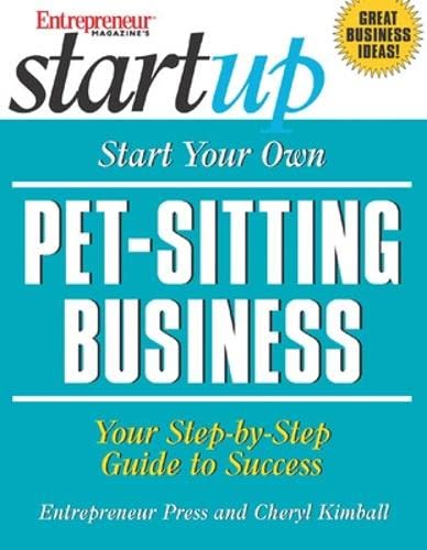Start Your Own Pet-Sitting Business (The Startup Series)