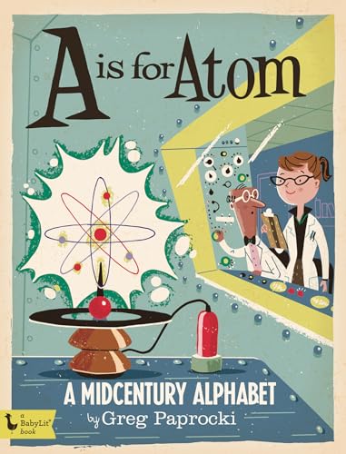 A Is for Atom: A Midcentury Alphabet (BabyLit)