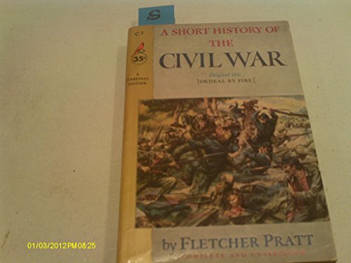 A Short History of the Civil War: Ordeal by Fire - 4055