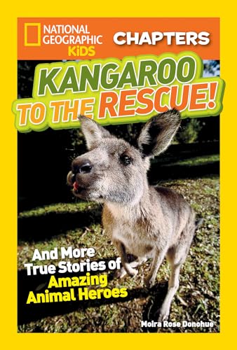 National Geographic Kids Chapters: Kangaroo to the Rescue!: And More True Stories of Amazing Animal Heroes (NGK Chapters) - 2621