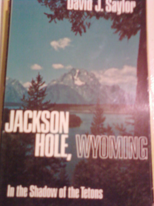 Jackson Hole, Wyoming: In the Shadow of the Tetons