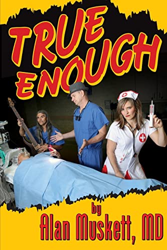 True Enough: A Surgeon's Solution for Life, Health, Medicine, and Marine Navigation
