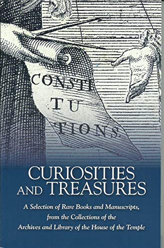 CURIOSITIES AND TREASURES A Selection of Rare Books and Manuscripts, from the Collections of the Archives and Library of the House of the Temple