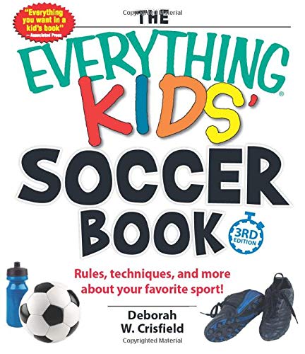 The Everything Kids' Soccer Book: Rules, Techniques, and More About Your Favorite Sport! - 4219