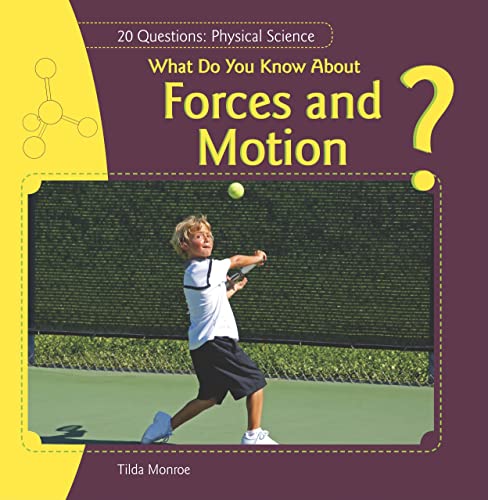 What Do You Know About Forces and Motion? (20 Questions: Physical Science)