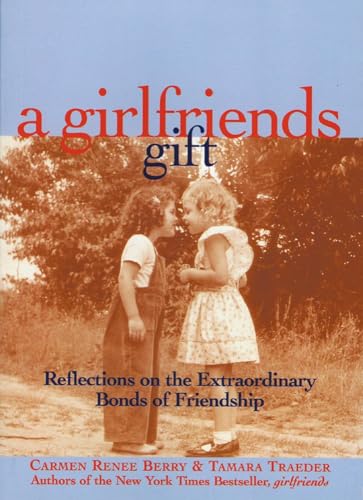 A Girlfriends Gift: Reflections on the Extraordinary Bonds of Friendship - 8648
