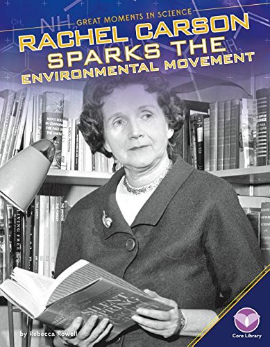 Rachel Carson Sparks the Environmental Movement (Great Moments in Science)