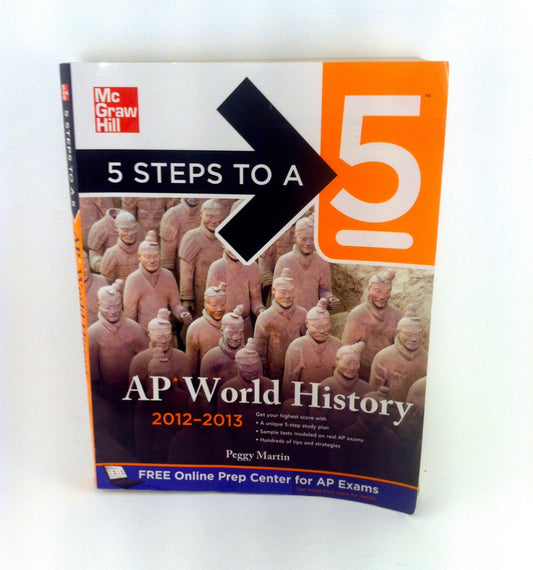 5 Steps to a 5 AP World History, 2012-2013 Edition (5 Steps to a 5 on the Advanced Placement Examinations Series)