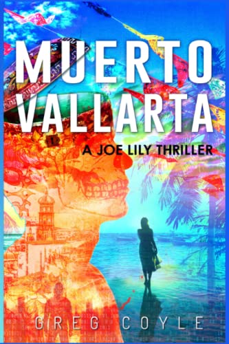 Muerto Vallarta: A Joe Lily Thriller