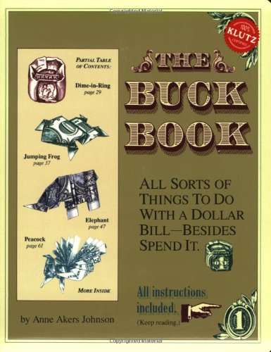 The Buck Book: All Sorts of Things to do with a Dollar Bill-Besides Spend It