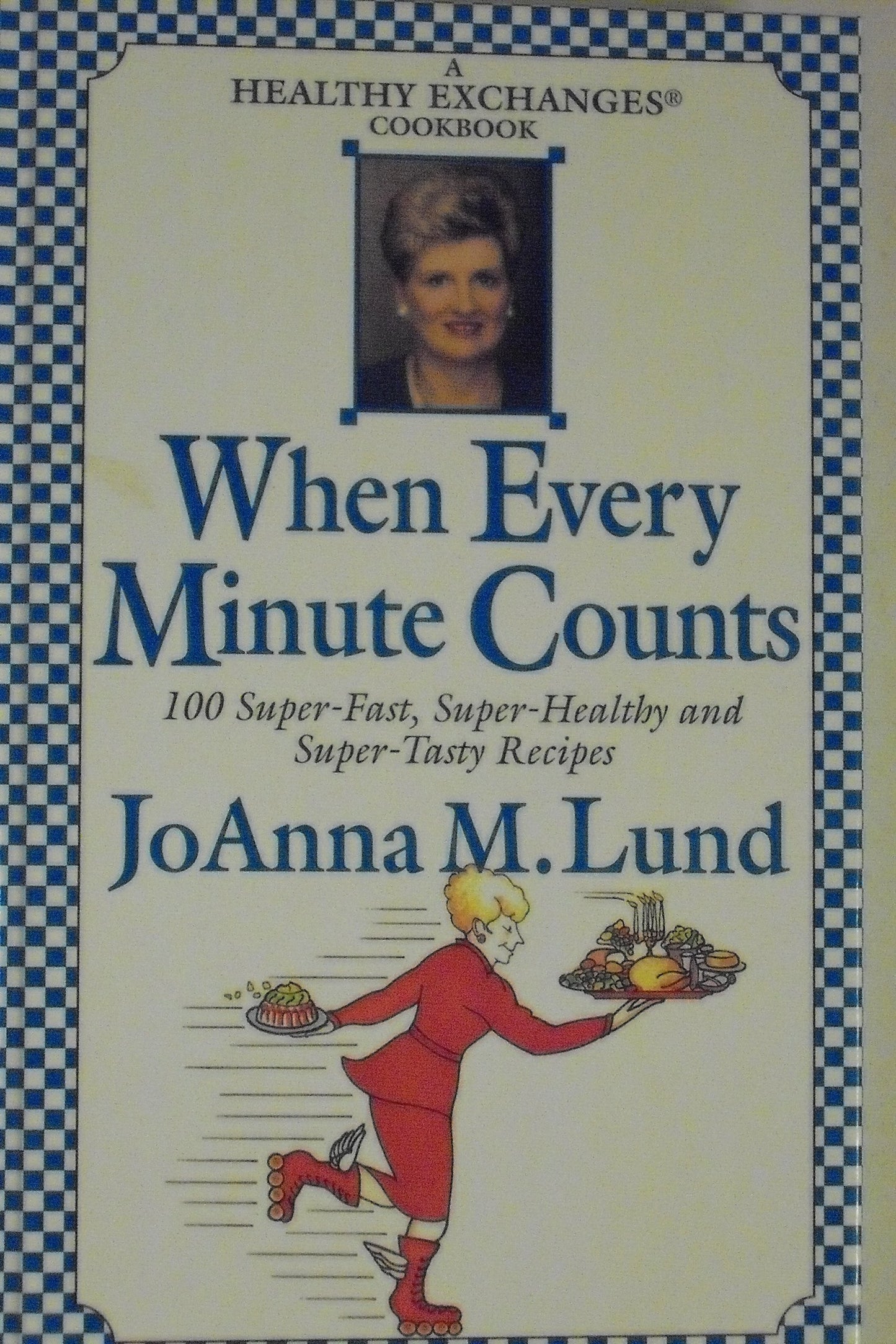When Every Minute Counts 100 Super Fast, Super Healthy and Super Tasty Recipes