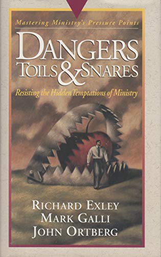 Dangers, Toils, and Snares: Mastering Ministry (Pressure Points)