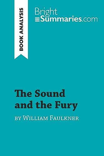 The Sound and the Fury by William Faulkner (Book Analysis): Detailed Summary, Analysis and Reading Guide (BrightSummaries.com)