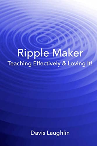 Ripple Maker: Teaching Effectively & Loving It!