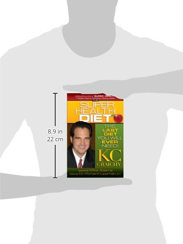 The Super Health Diet: The Last Diet You Will Ever Need!