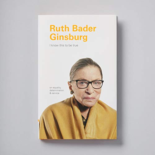 I Know This to Be True: Ruth Bader Ginsburg